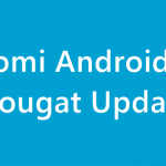 Xiaomi Android 7.0 Nougat Update | Redmi & Mi Nougat OTA Update